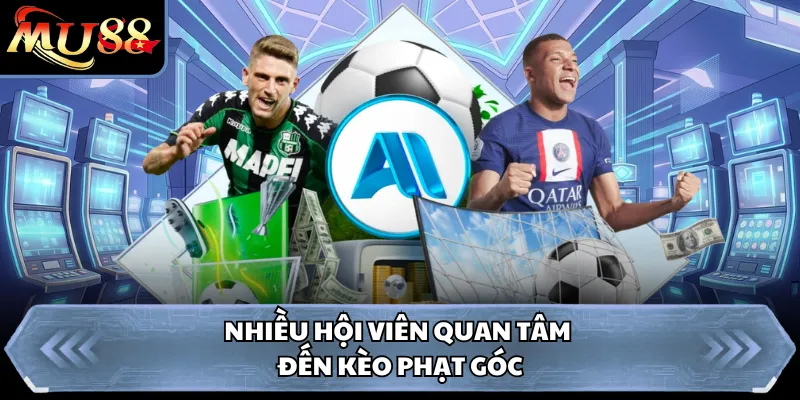 Nhiều hội viên quan tâm đến kèo phạt góc